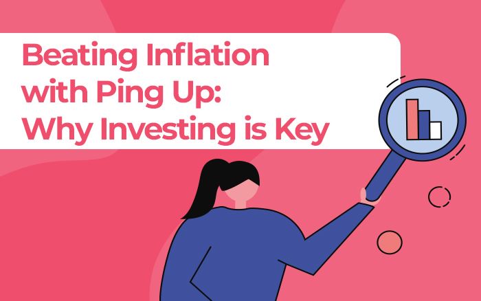 Beating Inflation with Ping Up: Why Investing is Key